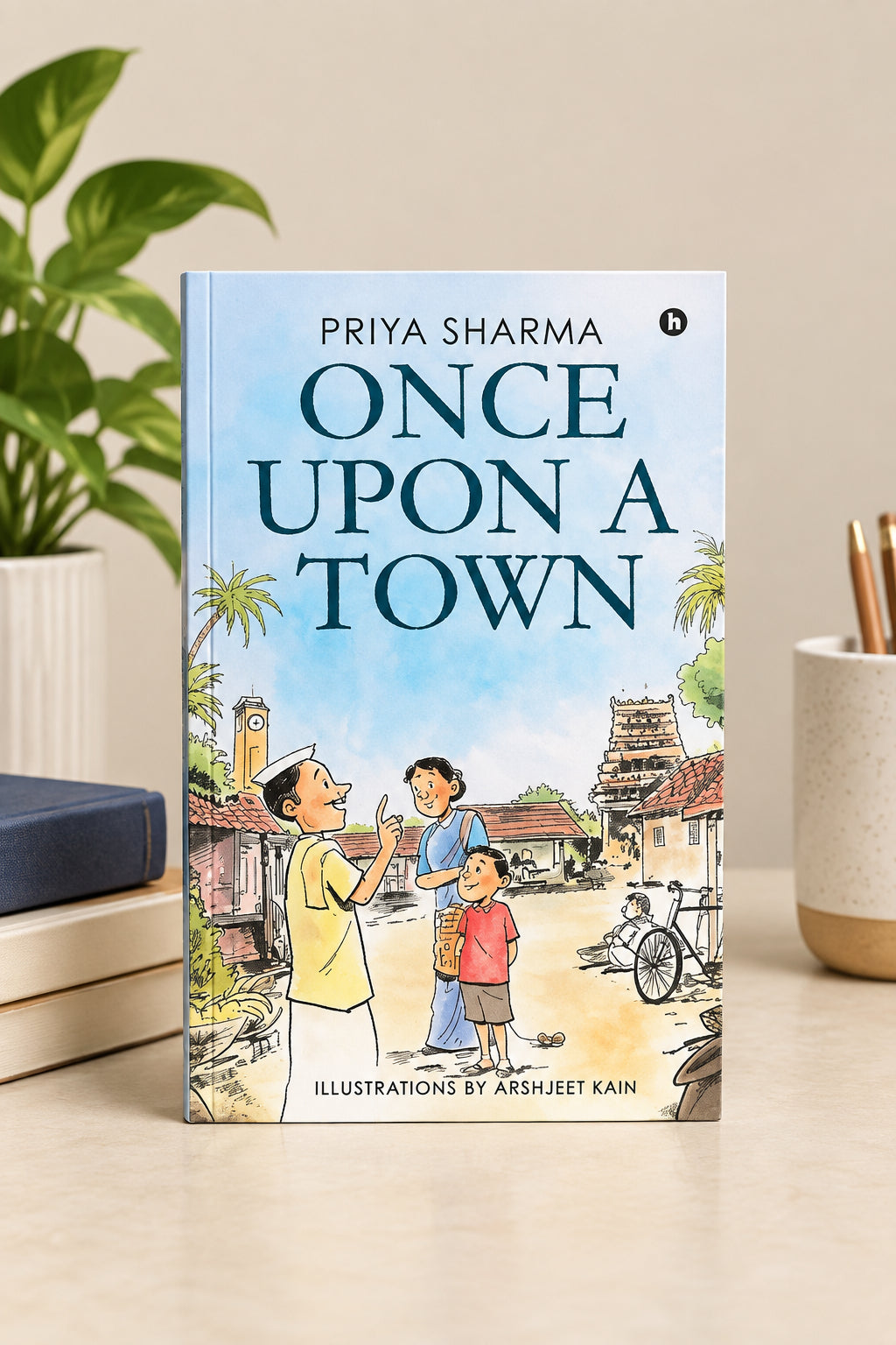 Once Upon a Town by Priya Sharma (Illustrations by Abhijeet Kini)