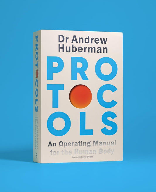 Protocols: An Operating Manual for the Human Body by Dr Andrew Huberman